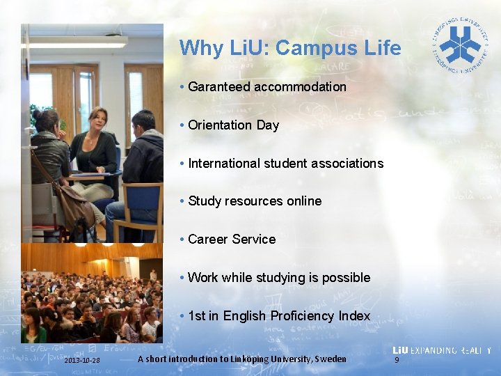 Why Li. U: Campus Life • Garanteed accommodation • Orientation Day • International student