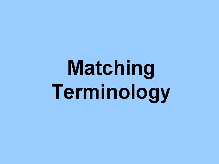 Matching Terminology 