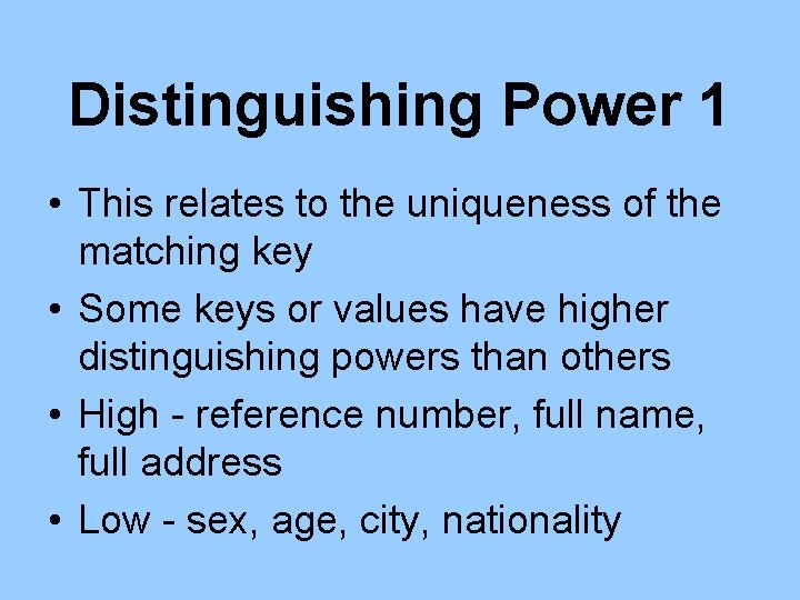 Distinguishing Power 1 • This relates to the uniqueness of the matching key •