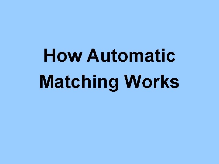 How Automatic Matching Works 