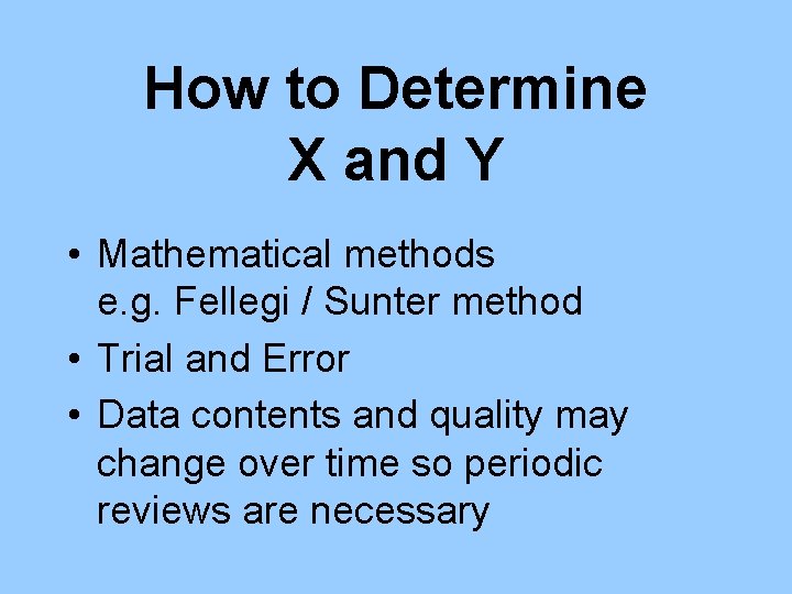 How to Determine X and Y • Mathematical methods e. g. Fellegi / Sunter