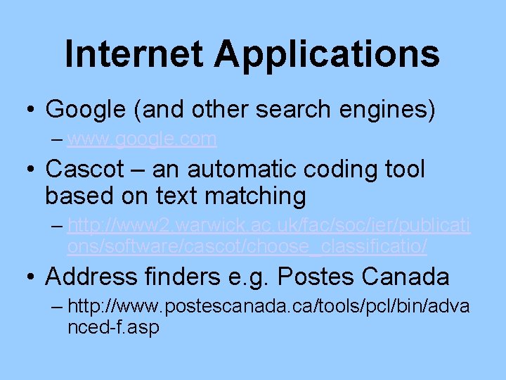 Internet Applications • Google (and other search engines) – www. google. com • Cascot