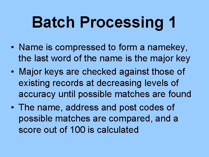 Batch Processing 1 • Name is compressed to form a namekey, the last word