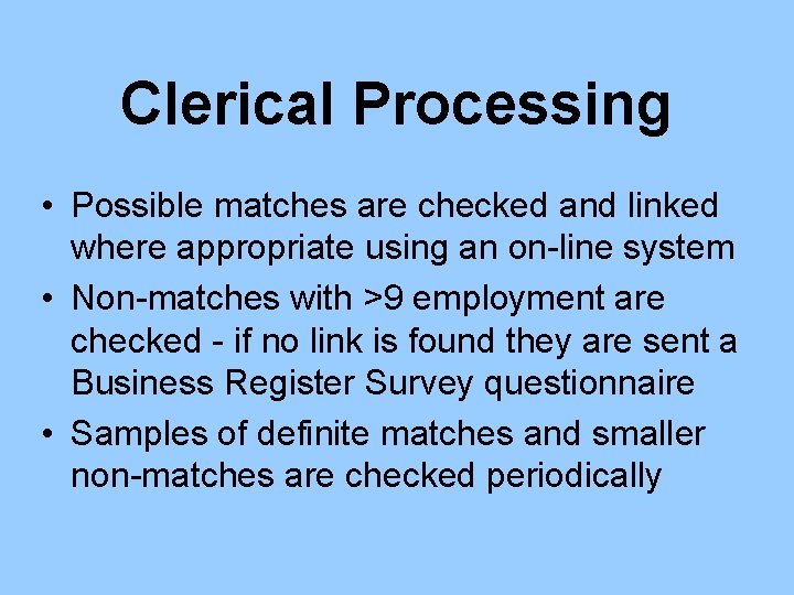 Clerical Processing • Possible matches are checked and linked where appropriate using an on-line