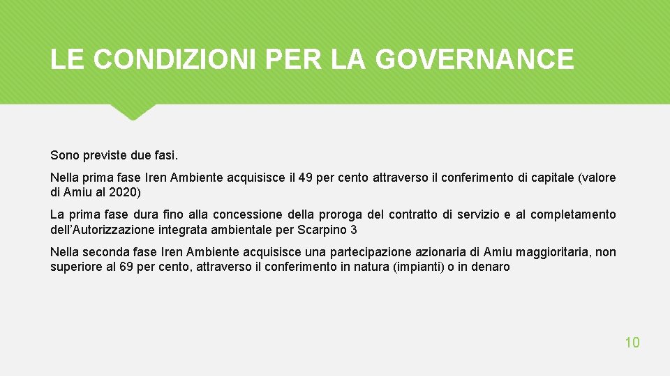 LE CONDIZIONI PER LA GOVERNANCE Sono previste due fasi. Nella prima fase Iren Ambiente