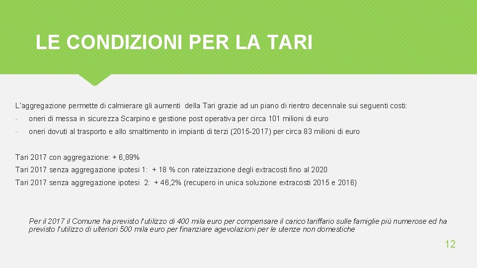 LE CONDIZIONI PER LA TARI L’aggregazione permette di calmierare gli aumenti della Tari grazie