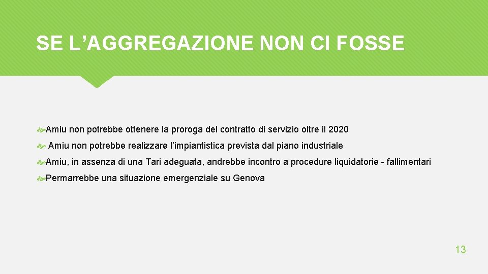 SE L’AGGREGAZIONE NON CI FOSSE Amiu non potrebbe ottenere la proroga del contratto di