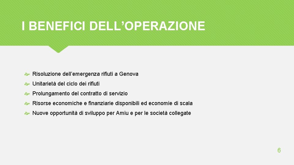 I BENEFICI DELL’OPERAZIONE Risoluzione dell’emergenza rifiuti a Genova Unitarietà del ciclo dei rifiuti Prolungamento