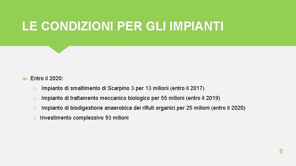 LE CONDIZIONI PER GLI IMPIANTI Entro il 2020: o Impianto di smaltimento di Scarpino