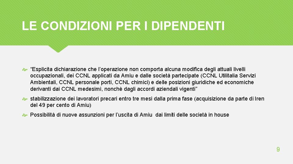 LE CONDIZIONI PER I DIPENDENTI “Esplicita dichiarazione che l’operazione non comporta alcuna modifica degli