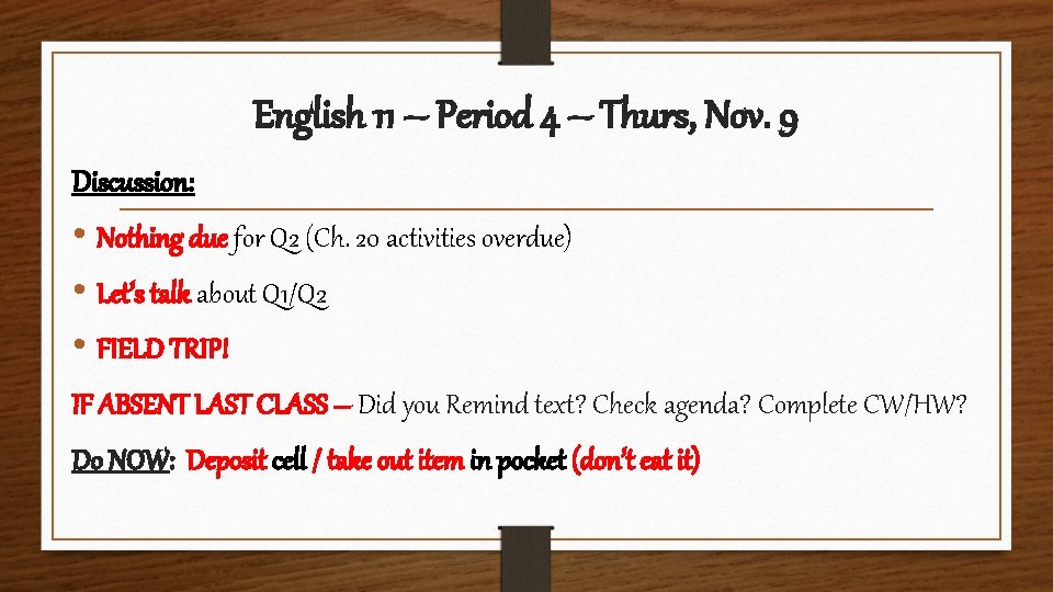 English 11 – Period 4 – Thurs, Nov. 9 Discussion: • Nothing due for