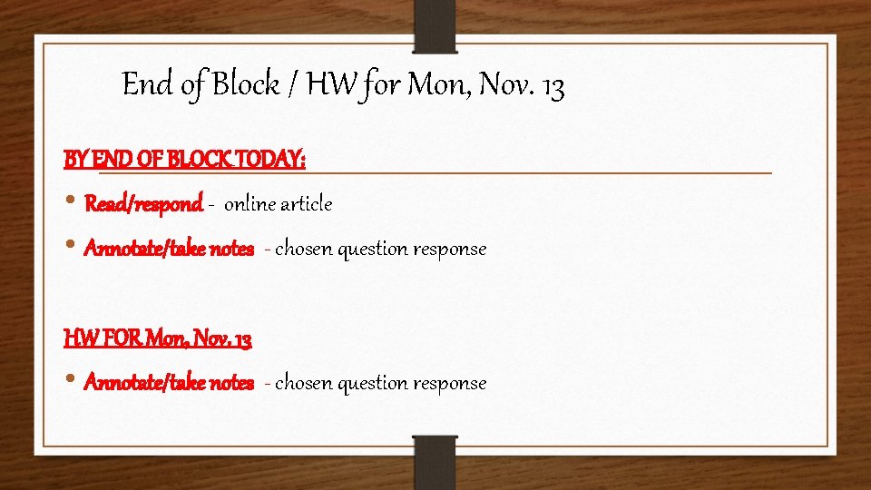 End of Block / HW for Mon, Nov. 13 BY END OF BLOCK TODAY: