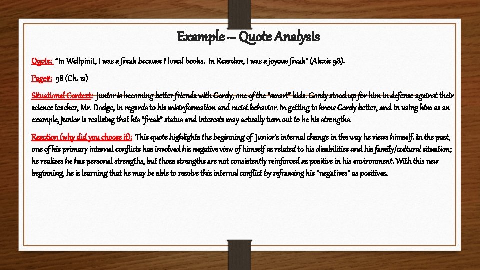 Example – Quote Analysis Quote: “In Wellpinit, I was a freak because I loved