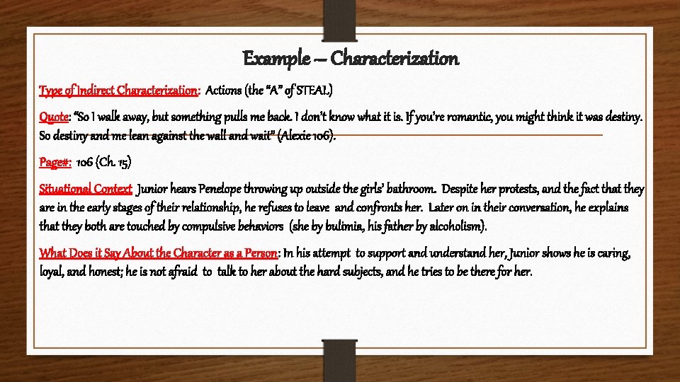 Example – Characterization Type of Indirect Characterization: Actions (the “A” of STEAL) Quote: “So