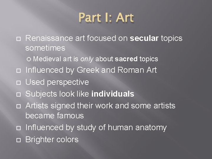 Part I: Art Renaissance art focused on secular topics sometimes Medieval art is only