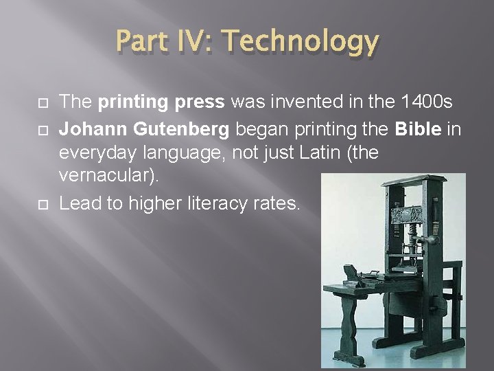 Part IV: Technology The printing press was invented in the 1400 s Johann Gutenberg