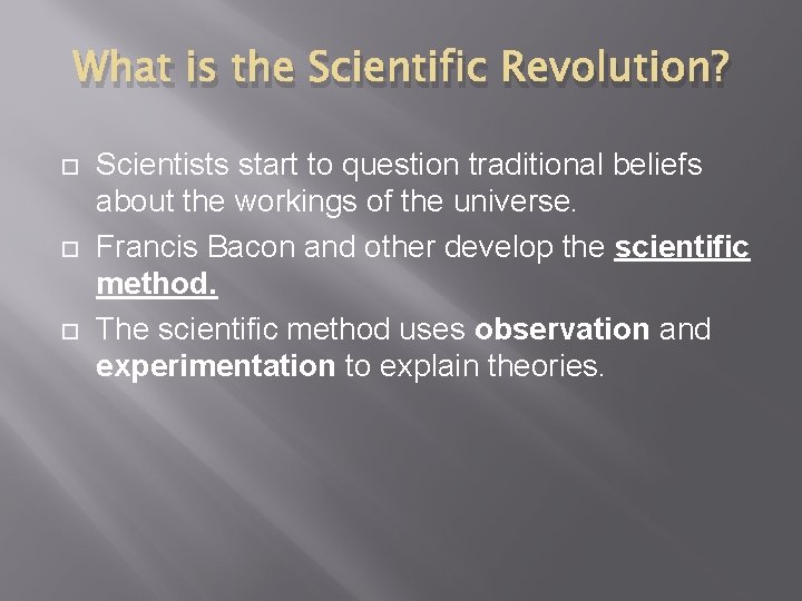 What is the Scientific Revolution? Scientists start to question traditional beliefs about the workings