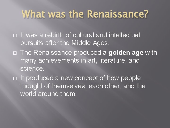 What was the Renaissance? It was a rebirth of cultural and intellectual pursuits after