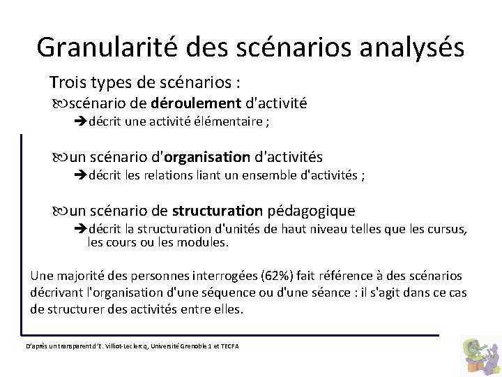 Granularité des scénarios analysés Trois types de scénarios : scénario de déroulement d'activité décrit