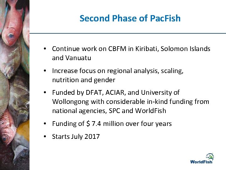 Second Phase of Pac. Fish • Continue work on CBFM in Kiribati, Solomon Islands