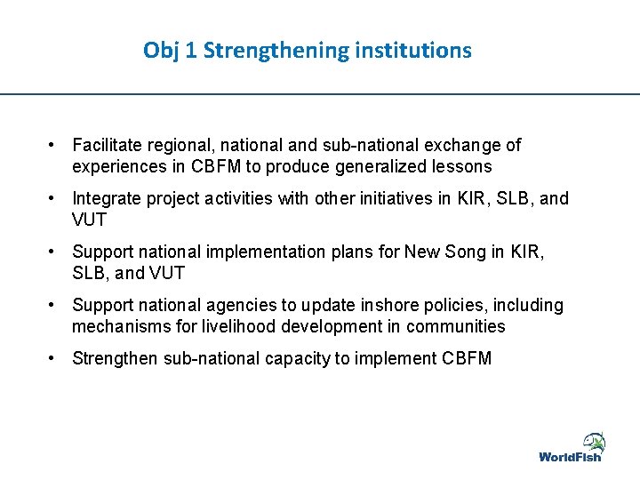 Obj 1 Strengthening institutions • Facilitate regional, national and sub-national exchange of experiences in