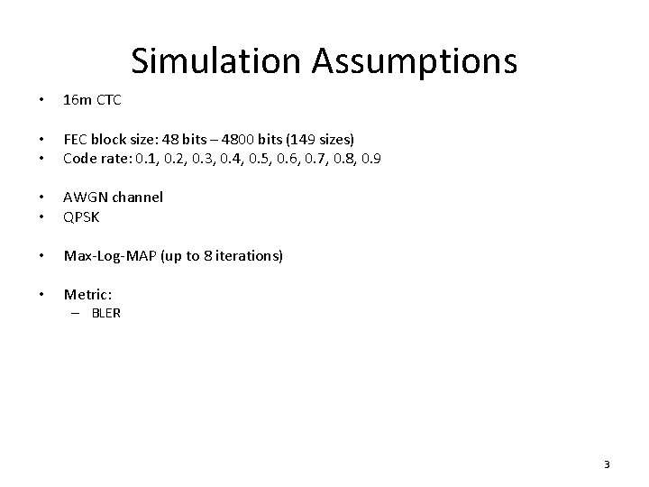 Simulation Assumptions • 16 m CTC • • FEC block size: 48 bits –