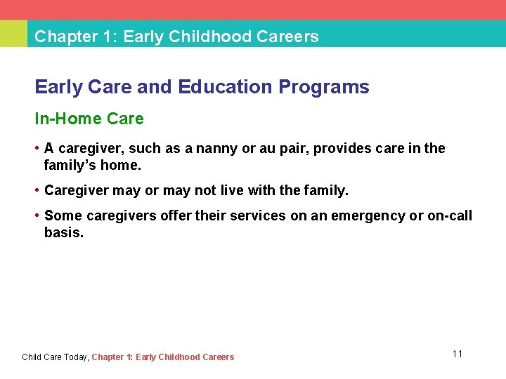 Chapter 1: Early Childhood Careers Early Care and Education Programs In-Home Care • A