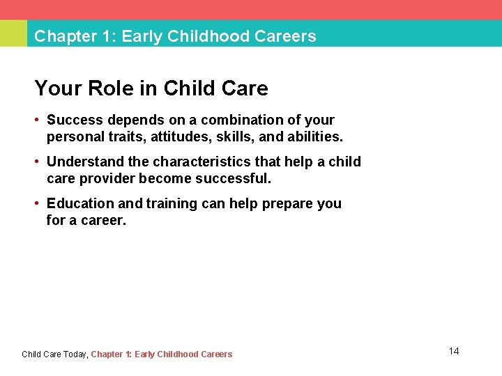 Chapter 1: Early Childhood Careers Your Role in Child Care • Success depends on