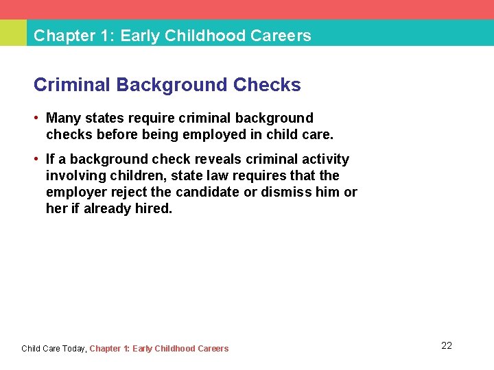 Chapter 1: Early Childhood Careers Criminal Background Checks • Many states require criminal background