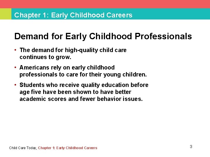 Chapter 1: Early Childhood Careers Demand for Early Childhood Professionals • The demand for