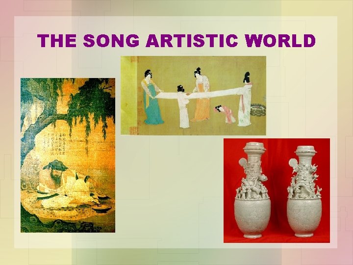 THE SONG ARTISTIC WORLD 