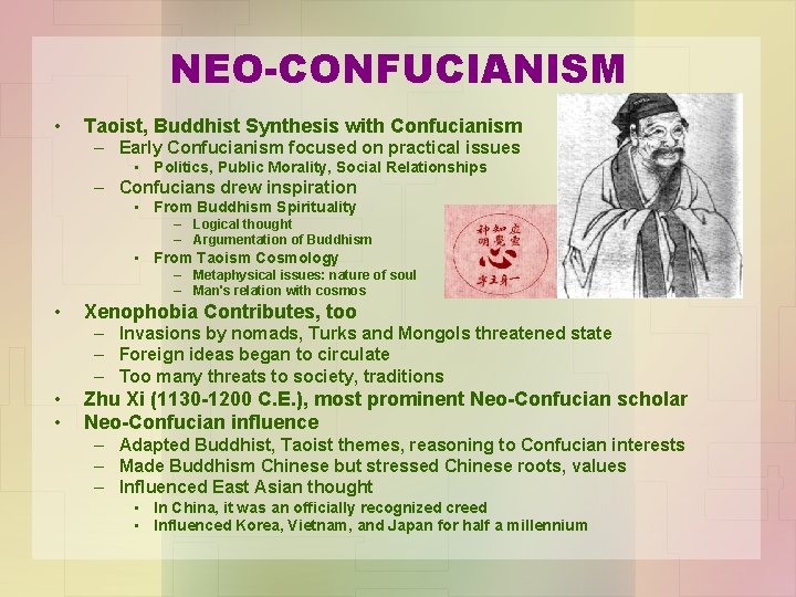 NEO-CONFUCIANISM • Taoist, Buddhist Synthesis with Confucianism – Early Confucianism focused on practical issues