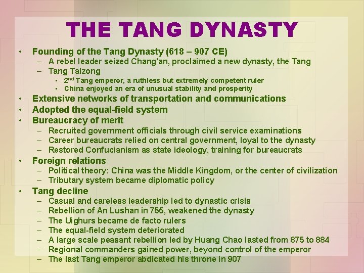 THE TANG DYNASTY • Founding of the Tang Dynasty (618 – 907 CE) –