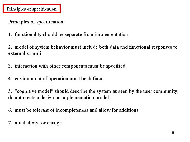 Principles of specification: 1. functionality should be separate from implementation 2. model of system