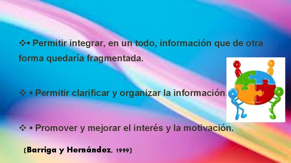 v • Permitir integrar, en un todo, información que de otra forma quedaría fragmentada.