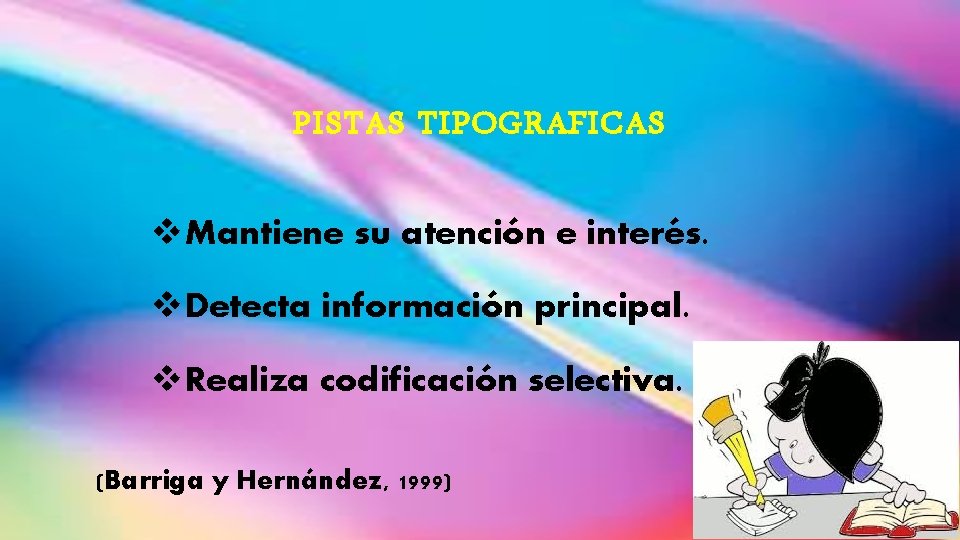 PISTAS TIPOGRAFICAS v. Mantiene su atención e interés. v. Detecta información principal. v. Realiza