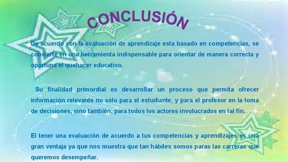 De acuerdo con la evaluación de aprendizaje esta basado en competencias, se convierte en