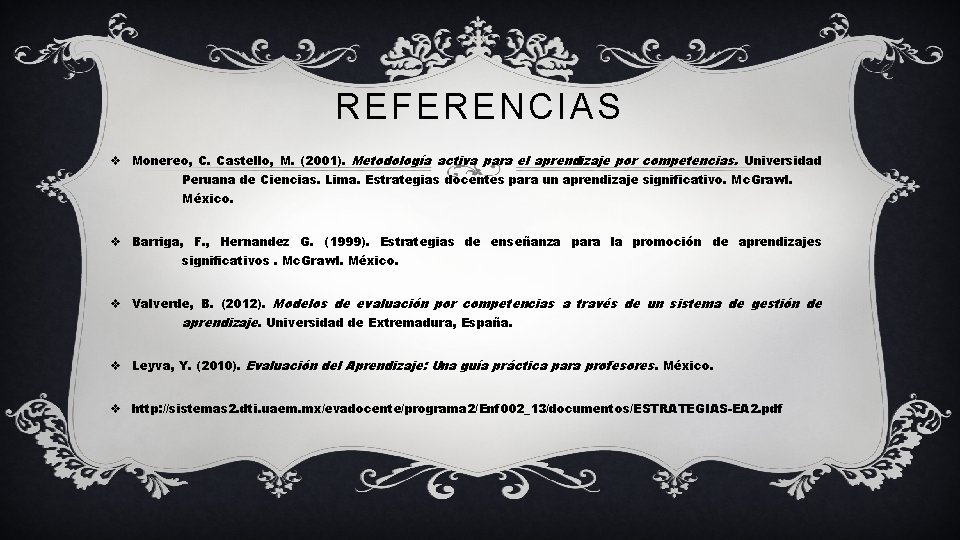 REFERENCIAS v Monereo, C. Castello, M. (2001). Metodología activa para el aprendizaje por competencias.