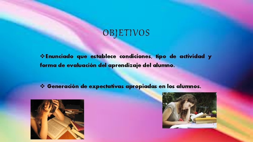 OBJETIVOS v Enunciado que establece condiciones, tipo de actividad y forma de evaluación del