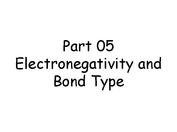 Part 05 Electronegativity and Bond Type 