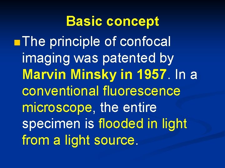 Basic concept n The principle of confocal imaging was patented by Marvin Minsky in