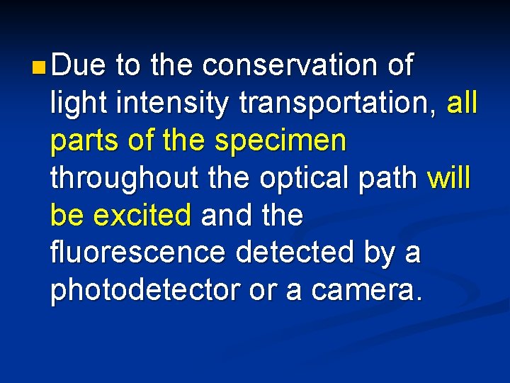 n Due to the conservation of light intensity transportation, all parts of the specimen