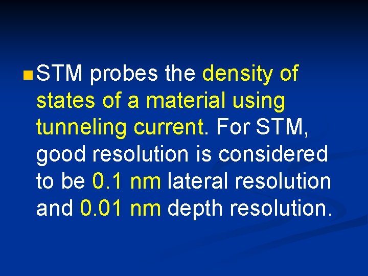 n STM probes the density of states of a material using tunneling current. For