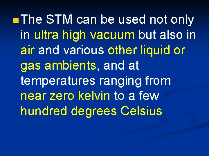 n The STM can be used not only in ultra high vacuum but also