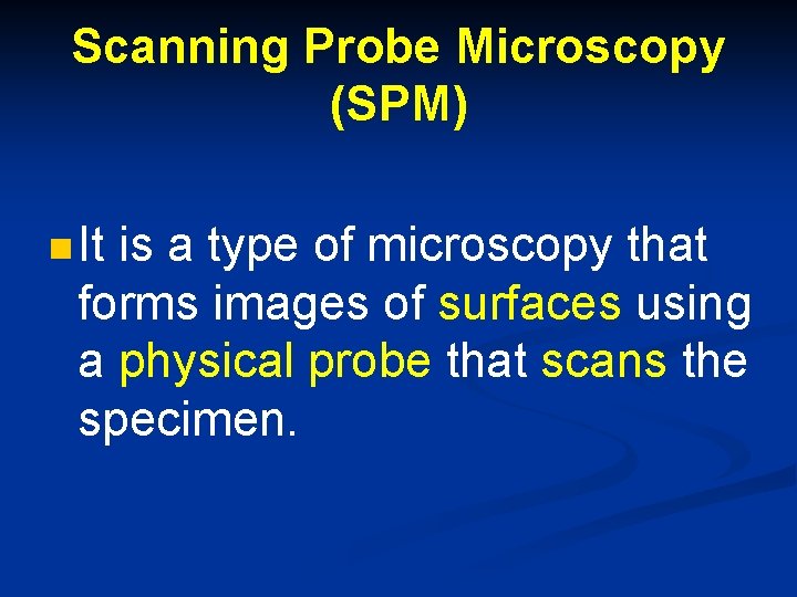 Scanning Probe Microscopy (SPM) n It is a type of microscopy that forms images