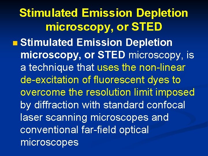 Stimulated Emission Depletion microscopy, or STED n Stimulated Emission Depletion microscopy, or STED microscopy,