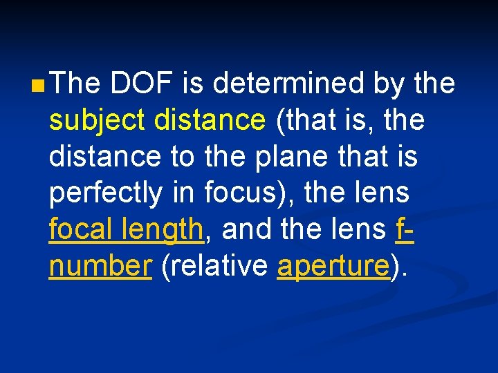 n The DOF is determined by the subject distance (that is, the distance to
