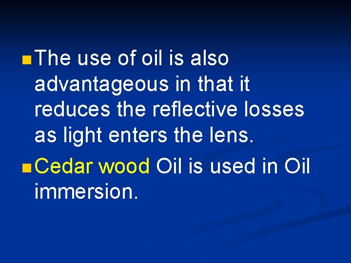 n The use of oil is also advantageous in that it reduces the reflective