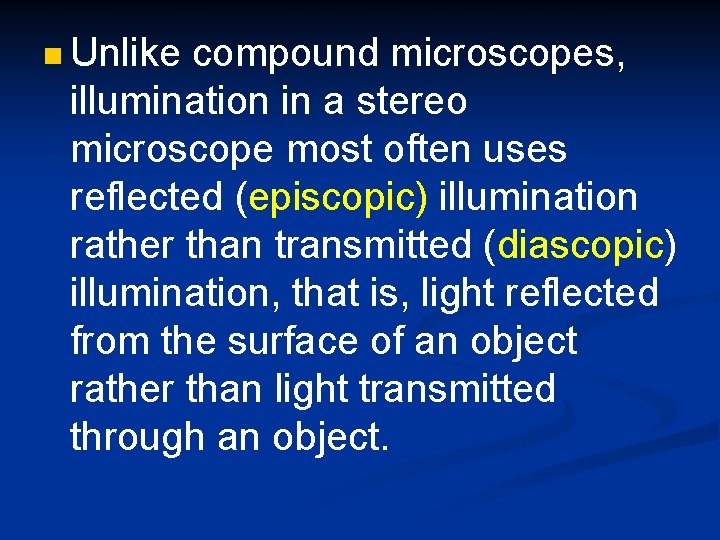 n Unlike compound microscopes, illumination in a stereo microscope most often uses reflected (episcopic)