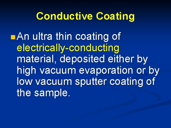 Conductive Coating n An ultra thin coating of electrically-conducting material, deposited either by high